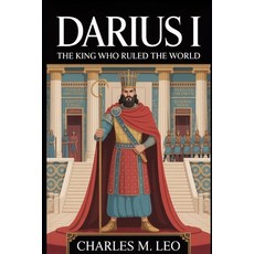 (영문도서)Darius I: The King Who Ruled the World Paperback, Independently Published, English, 9798265730985