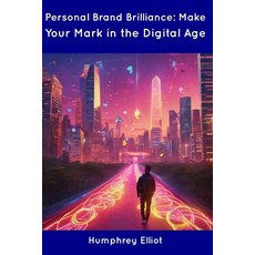 (영문도서) Personal Brand Brilliance: Make Your Mark in the Digital Age Paperback, Independently Published, English, 9798854907682