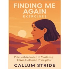(영문도서)Finding Me Again Exercises: Practical Approach to Mastering Olivia Coleman Princ... Paperback, Independently Published, English, 9798270435196