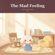 (영문도서)The Mad Feeling: A Gentle Picture Book to Help Little Ones Name and Soothe Big F... Paperback, Independently Published, English, 9798184881423