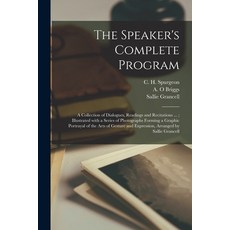 (영문도서) The Speaker's Complete Program [microform]: a Collection of Dialogues Readings and Recitatio... Paperback, Legare Street Press, English, 9781013468933