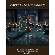 (영문도서)Corporate Showdown: Boardroom Battles And The Rise Of Shareholder Activism Paperback, Independently Published, English, 9798264546044