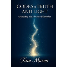 (영문도서)CODES of TRUTH AND LIGHT: Activating Your Divine Blueprint Paperback, Independently Published, English, 9798289982872