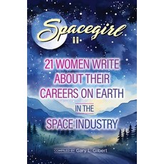 (영문도서) Spacegirl II: 21 Women Write about Their Careers on Earth in the Space Industry Paperback, Flying Goddess Publishing, English, 9798989970070
