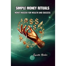 (영문도서)Simple Money Rituals: Money Magick for Wealth and Success Paperback, My World of Metaphysics LLC, English, 9798989917259