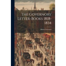 (영문도서) The Governors' Letter-Books 1818-1834 Paperback, Legare Street Press, English, 9781022084674