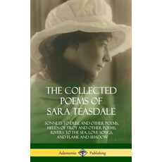 (영문도서) The Collected Poems of Sara Teasdale: Sonnets to Duse and Other Poems Helen of Troy and Othe... Hardcover, Lulu.com, English, 9781387998142