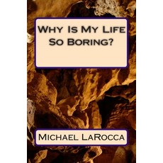 (영문도서)Why Is My Life So Boring? Paperback, Createspace Independent Pub..., English, 9781494320775 Createspace Independent Pub..., English, 9781494320775