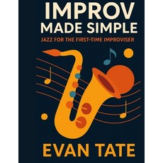 (영문도서)Improv Made Simple: Jazz for the First-Time Improviser Paperback, Independently Published, English, 9798296106421
