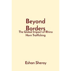 (영문도서) Beyond Borders: The Global Impact of Rhino Horn Trafficking Paperback, Spectra Enterprise, English, 9788196832216
