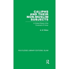 (영문도서)Caliphs and Their Non-Muslim Subjects: A Critical Study of the Covenant of 'Umar Hardcover, Routledge, English, 9780415440950 Routledge, English, 9780415440950