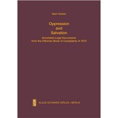 (영문도서) Oppression and Salvation: Annotated Legal Documents from the Ottoman Book of Complaints of 1675 Hardcover, Klaus Schwarz, English, 9783879974726