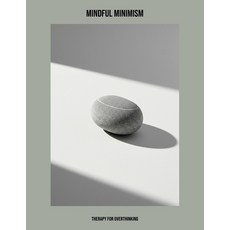 (영문도서)Mindful Minimism: Therapy For Overthinking Paperback, Independently Published, English, 9798262723324