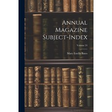 (영문도서) Annual Magazine Subject-Index; Volume 24 Paperback, Legare Street Press, English, 9781022704657