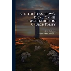 (英文圖書)A Letter To Andrew C. Dick ... On His Dissertation On Church Polity 平裝版, Nabu Press, 英文