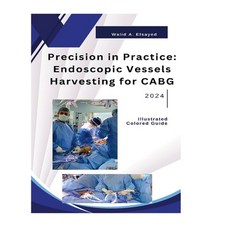 (영문도서) Precision in Practice: Endoscopic Vessel Harvesting for CABG Hardcover, Lulu.com, English, 9781326884215