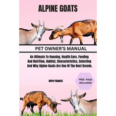 (영문도서) Alpine Goats: An Ultimate To Housing Health Care Feeding And Nutrition Habit... Paperback, Independently Published, English, 9798339424178