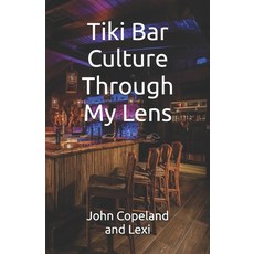 (영문도서)Tiki Bar Culture Through My Lens Paperback, Independently Published, English, 9798245230191
