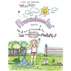 (영문도서) Freeschoolin': The 1 Rule Of Freeschoolin' Is There Are No Rules To Freeschoolin'! Paperback, Hart2hart, English, 9780995921955