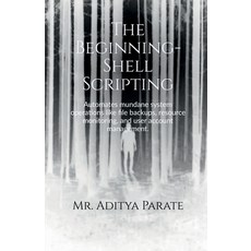 (영문도서) The Beginning- Shell Scripting: Automates mundane system operations like file b... Paperback, Notion Press, English, 9798895449622
