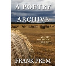(영문도서)A Poetry Archive Volume 7: Five Seasons - 2016-2017 Paperback, Wild Arancini Press, English, 9781923166448