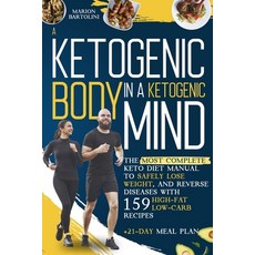 A Ketogenic Body in Ketogenic Mind: The Most Complete Keto Diet Manual To Safely Lose Weight And Re... Paperback, Discourse Maestro Ltd