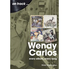 (영문도서) Wendy Carlos: Every Album Every Song Paperback, Sonicbond Publishing, English, 9781789523317