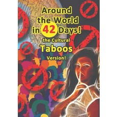 (영문도서) Around the World in 42 Days: the Cultural Taboos Version! Paperback, Independently Published, English, 9798345466933
