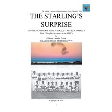 (영문도서) The Starling's Surprise: How Meadowbrook High School St. Andrew Jamaica Won 7 Trophies In 4 ... Paperback, Glaister Prince, English, 9798224080885
