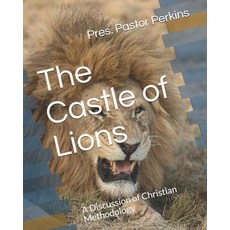 The Castle of Lions: A Discussion of Christian Methodology Paperback, Independently Published, English, 9798693815643