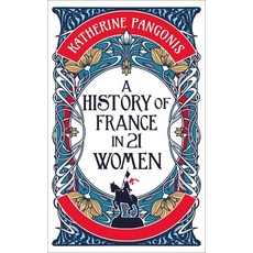 (영문도서)A History of France in 21 Women Hardcover, Oneworld Publications, English, 9781836430704