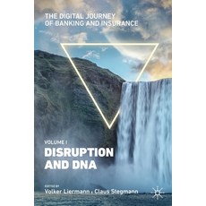(영문도서) The Digital Journey of Banking and Insurance Volume I: Disruption and DNA Paperback, Palgrave MacMillan, English, 9783030788162