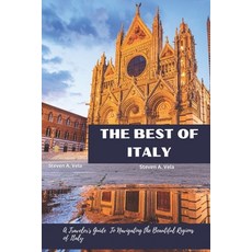 (영문도서) The Best Of Italy: A Traveler's Guide To Navigating the Beautiful Regions of Italy Paperback, Independently Published, English, 9798371802118