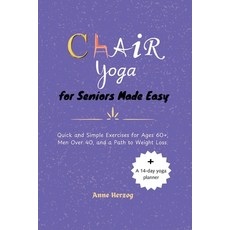 (영문도서) Chair Yoga for Seniors Made Easy: Quick and Simple Exercises for Ages 60+ Men... Paperback, Independently Published, English, 9798338662526