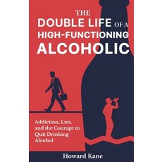 (英文圖書)The Double Life of a High-Functioning Alcoholic: Addiction Lies and the Courag... 平裝版, Hidden Alpha Capital LLC, 英文