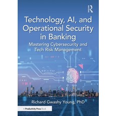(英文圖書)Technology Ai and Operational Security in Banking: Mastering Cybersecurity and... 平裝版, Productivity Press, 英文