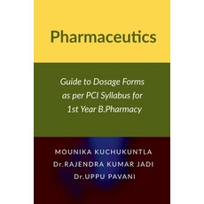 (영문도서) Pharmaceutics: Guide to Dosage Forms as per PCI Syllabus for 1st Year B.Pharmacy Paperback, Notion Press, English, 9798894750644