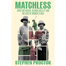 (영문도서)Matchless: Joyce Wethered Glenna Collett and the Rise of Women's Golf Hardcover, Arena Sport, English, 9781913759193