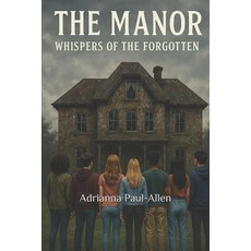 (영문도서)The Manor: Whispers of The Forgotten Paperback, Independently Published, English, 9798262372850