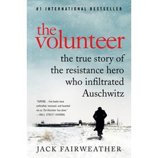 The Volunteer: The True Story of the Resistance Hero Who Infiltrated Auschwitz Paperback, Custom House