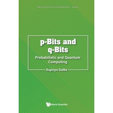 (영문도서) P-Bits and Q-Bits: Probabilistic and Quantum Computing Paperback, World Scientific Publishing..., English, 9789811294617