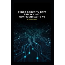 (영문도서)Cyber Security Data Privacy and Confidentiality v2: Updated information from v1 Paperback, Independently Published, English, 9798195879112 Independently Published, English, 9798195879112