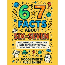 (영문도서)67 Facts About Six-Seven: Wild Weird and Totally True Facts Inspired by the Vi... Paperback, Independently Published, English, 9798278314769