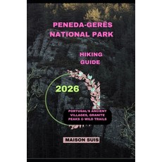 (영문도서)Peneda-Gerês National Park Hiking Guide 2026: Portugal's Ancient Villages Grani... Paperback, Independently Published, English, 9798274540261