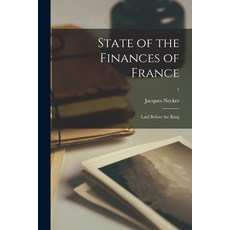 (영문도서) State of the Finances of France: Laid Before the King; 1 Paperback, Legare Street Press, English, 9781014999153