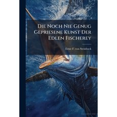 (영문도서)Die Noch Nie Genug Gepriesene Kunst Der Edlen Fischerey Paperback, Nabu Press, English, 9781245285094