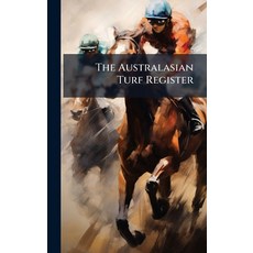 (영문도서)The Australasian Turf Register Hardcover, Hutson Street Press, English, 9781024787047