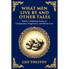 (영문도서)What Men Live By and Other Tales: Stories of Compassion Faith and the Meaning... Paperback, Library of Alexandria, English, 9781806985203