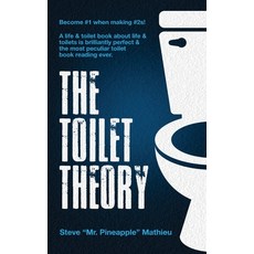 (영문도서)The Toilet Theory: A toilet book about toilets is brilliantly exceptional to bec... Paperback, Pineapple Theory Inc., English, 9781738834594 Pineapple Theory Inc., English, 9781738834594