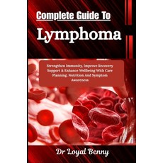 (外文書)Complete Guide To Lymphoma: Strengthen Immunity Improve Recovery Support & Enhan... Paperback, Independently Published, English